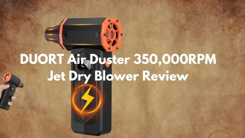 DUORT Air Duster 350,000RPM Jet Dry Blower Review