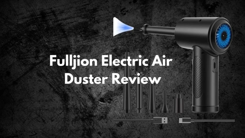 Fulljion Electric Air Duster Review
