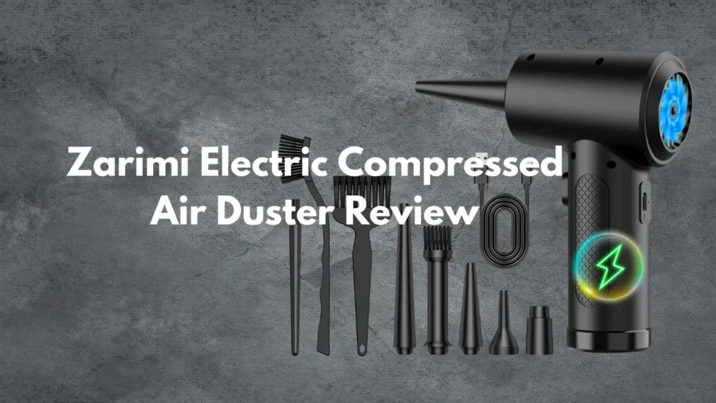 Zarimi Electric Compressed Air Duster Review