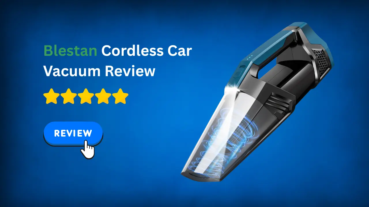 Blestan Cordless Car Vacuum Review