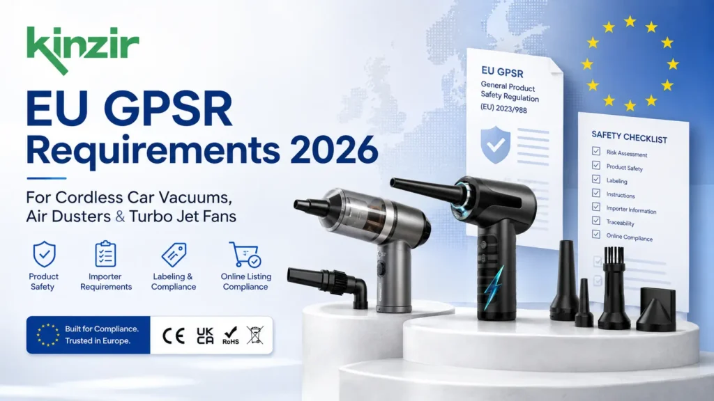 EU GPSR Requirements 2026 for Cordless Car Vacuums, Air Dusters and Turbo Jet Fans